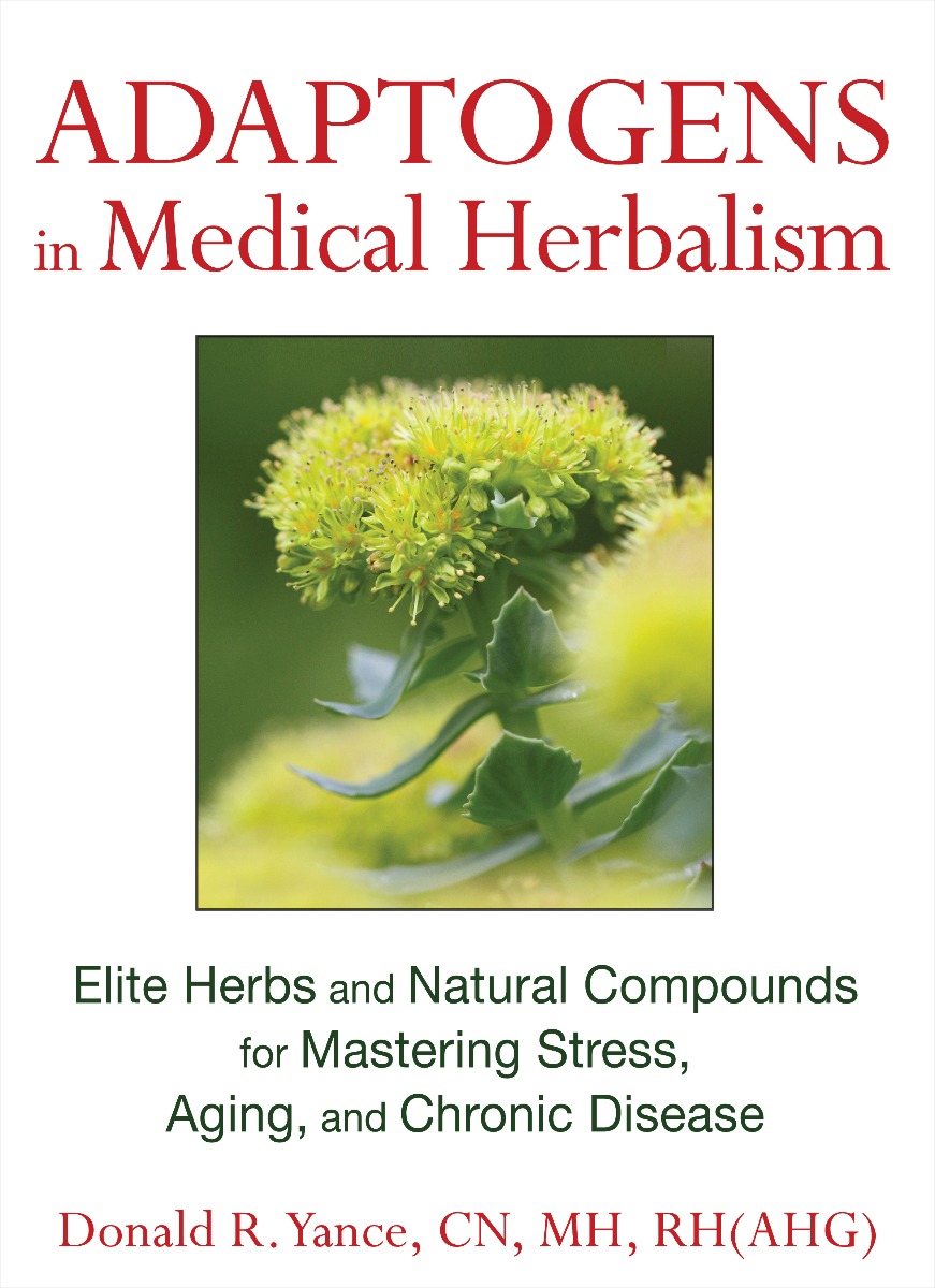 Adaptogens in Medical Herbalism by Donald Yance