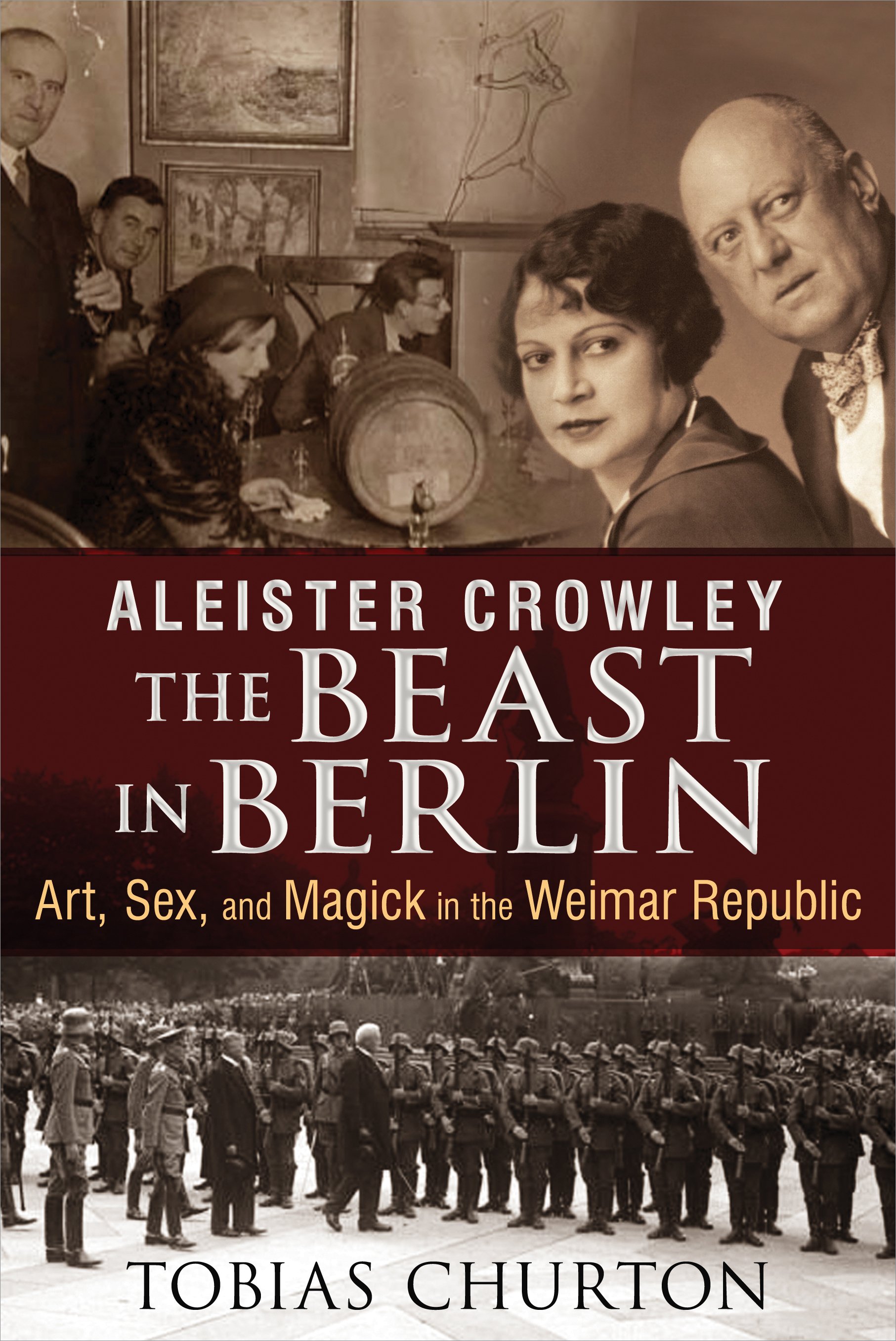Aleister Crowley: The Beast in Berlin by Tobias Churton