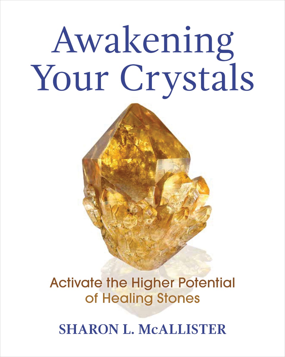 Awakening Your Crystals bySharon McAllister