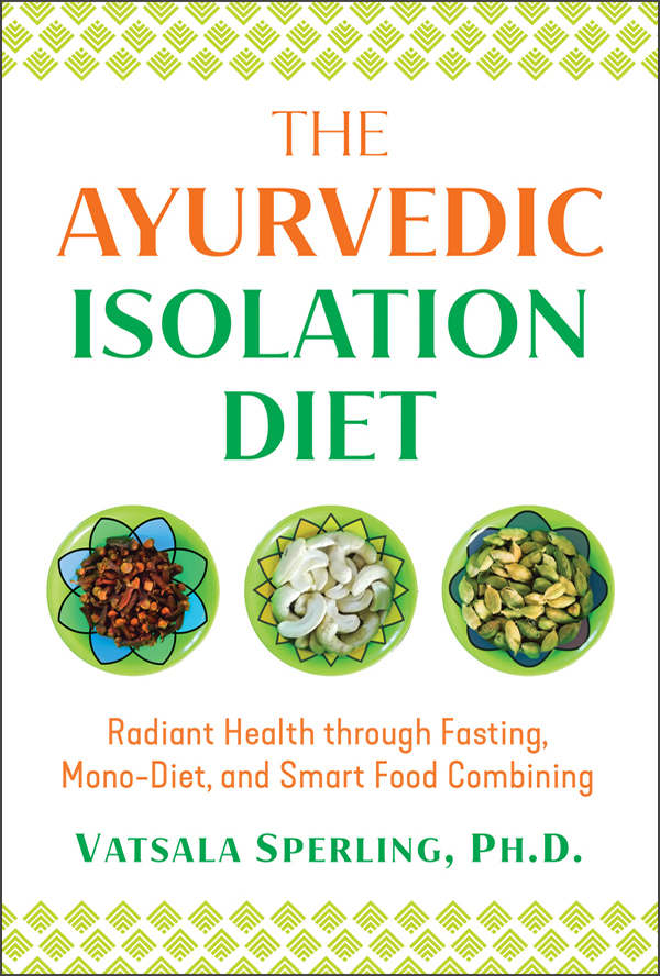 The Ayurvedic Isolation Diet by Dr. Vatsala Sperling
