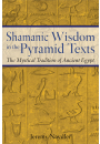 Shamanic Wisdom in the Pyramid Texts