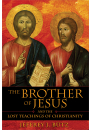 The Brother of Jesus and the Lost Teachings of Christianity