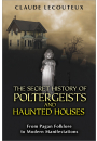 The Secret History of Poltergeists and Haunted Houses