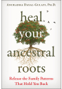 Heal Your Ancestral Roots