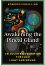 Awakening the Pineal Gland