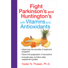 Fight Parkinson's and Huntington's with Vitamins and Antioxidants