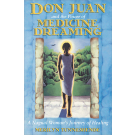 Don Juan and the Power of Medicine Dreaming