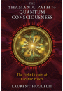 The Shamanic Path to Quantum Consciousness