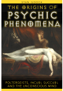 The Origins of Psychic Phenomena