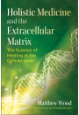 Holistic Medicine and the Extracellular Matrix