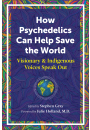 How Psychedelics Can Help Save the World