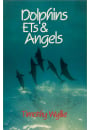 Dolphins, ETs & Angels