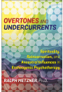 Overtones and Undercurrents