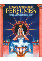 The Magical and Ritual Use of Perfumes