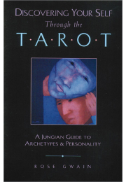 Discovering Your Self Through the Tarot