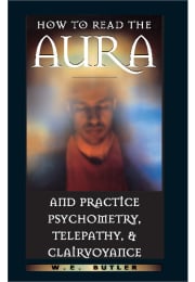 How to Read the Aura and Practice Psychometry, Telepathy, and Clairvoyance