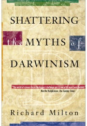 Shattering the Myths of Darwinism