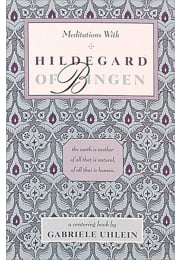 Meditations with Hildegard of Bingen