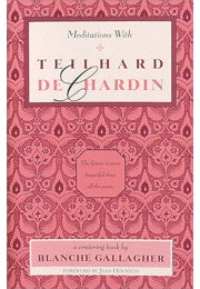 Meditations with Teilhard de Chardin