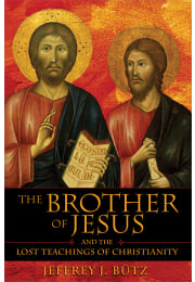 The Brother of Jesus and the Lost Teachings of Christianity
