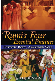 Rumi’s Four Essential Practices