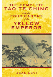 The Complete Tao Te Ching with the Four Canons of the Yellow Emperor