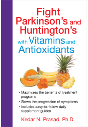 Fight Parkinson's and Huntington's with Vitamins and Antioxidants