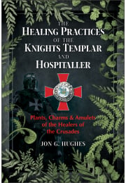 The Healing Practices of the Knights Templar and Hospitaller