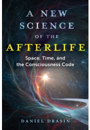 A New Science of the Afterlife
