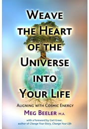 Weave the Heart of the Universe into Your Life