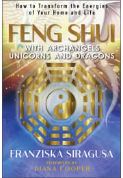 Feng Shui with Archangels, Unicorns, and Dragons