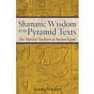 Shamanic Wisdom in the Pyramid Texts