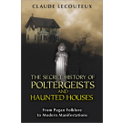 The Secret History of Poltergeists and Haunted Houses