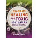 Shamanic Healing for Toxic Relationships