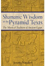 Shamanic Wisdom in the Pyramid Texts