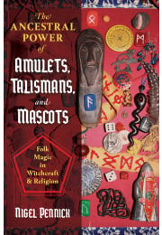 The Ancestral Power of Amulets, Talismans, and Mascots