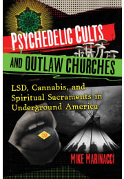 Psychedelic Cults and Outlaw Churches