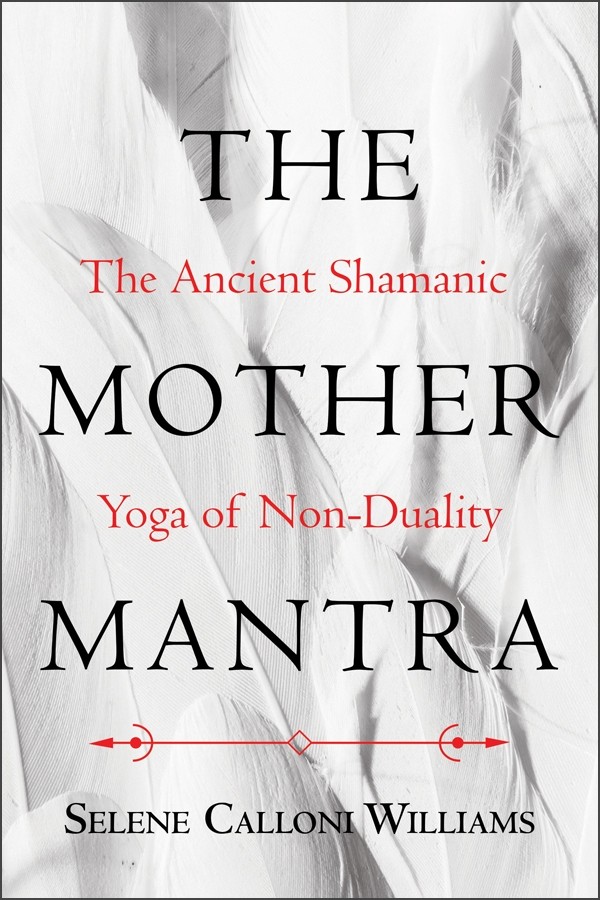 The Mother Mantra by Selene Calloni Williams
